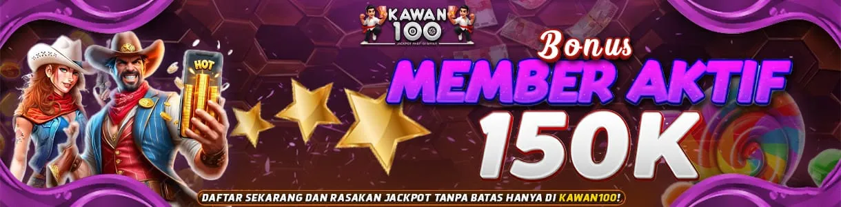 Bonus Member Aktif sebesar 150 ribu yang berlaku dan bisa diklaim oleh semua member kawan100